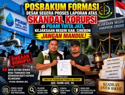 Posbakum Formasi Desak Kejari Kabupaten Cirebon Tindaklanjuti Laporan RE : Jangan Biarkan Hukum Mandul